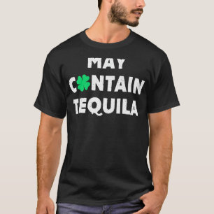 May enthält Tequila Irish Whiskey Drinks T-Shirt