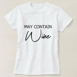 May enthält Wein - Funny Drink Alkohol Zitat T-Shirt