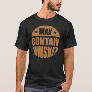 May enthält Whiskey T-Shirt