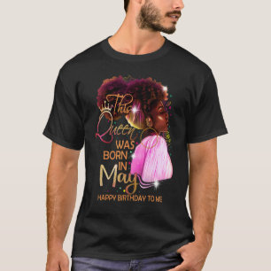 May Girl Birthday Melanin Afro Queen for Black Wo T-Shirt