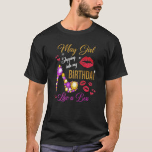 May Girl tritt in meinen Geburtstag ein wie ein Bo T-Shirt