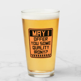 May I Offer You Some Quality Irony Joke Fun Quote Glas