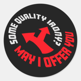 May I Offer You Some Quality Irony Joke Fun Quote Runder Aufkleber