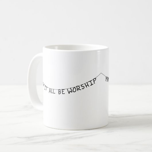 May it all be worship kaffeetasse (Vorderseite Links)