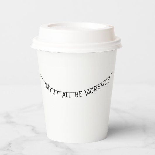 May it all be worship pappbecher (Vorderseite)