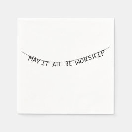 May it all be worship serviette