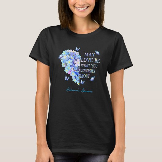 May Love Be What You Remember Most Alzheimer Aware T-Shirt (Vorderseite)