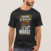 May spontaneously talk about Moose   T-Shirt (Vorderseite)