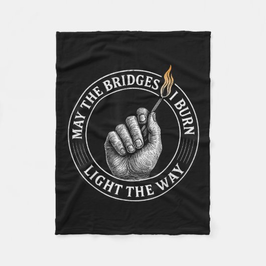 May The Bridges I Burn Light The Way Motivational Fleecedecke (Vorderseite)