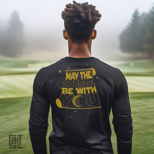 May the Course Be With You Funny Golf T-Shirt