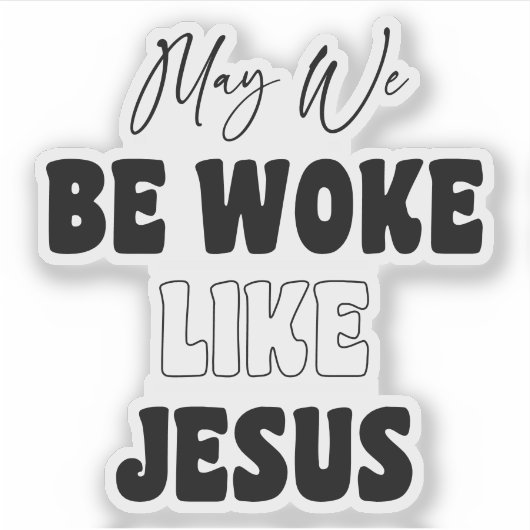 May We Be Woke Like Jesus Aufkleber (Vorderseite)