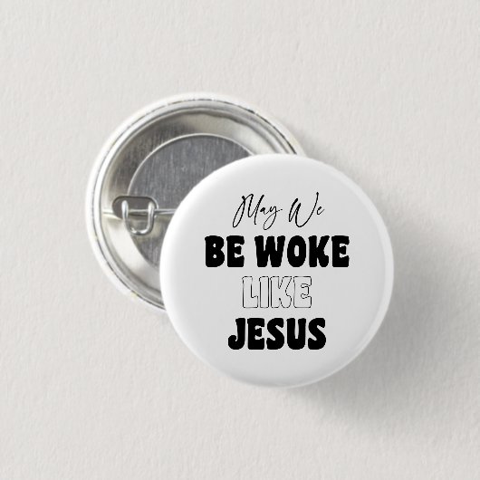 May We Be Woke Like Jesus Button (Vorne & Hinten)