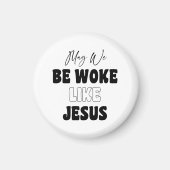 May We Be Woke Like Jesus Magnet (Vorne)
