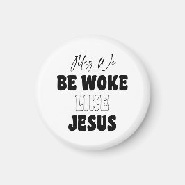 May We Be Woke Like Jesus Magnet