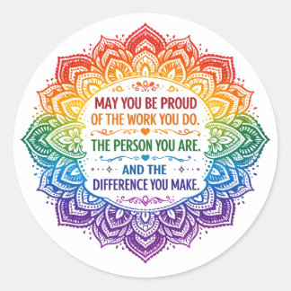 May You Be Proud of the Work You Do Runder Aufkleber