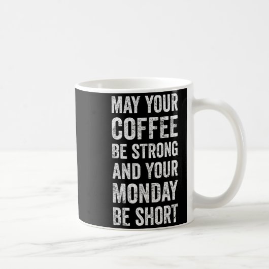 May Your Coffee Be Strong Funny Saying Kaffeetasse (Rechts)
