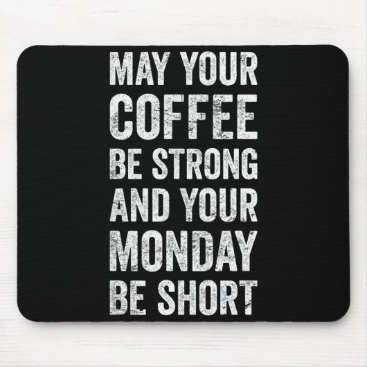 May Your Coffee Be Strong Funny Saying  Mousepad (Vorne)