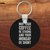 May Your Coffee Be Strong Funny Saying  Schlüsselanhänger (Vorderseite)