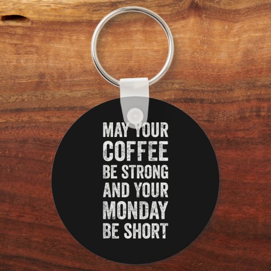 May Your Coffee Be Strong Funny Saying  Schlüsselanhänger (Vorderseite)