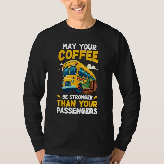 May Your Coffee Be Stronger Than Your Passenger Sc T-Shirt (Vorderseite)