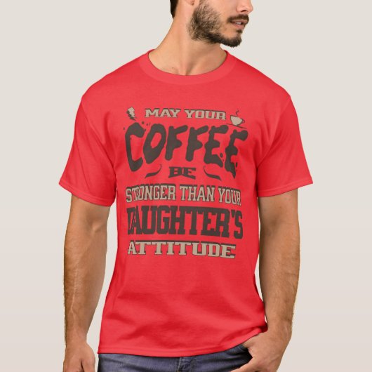 May Your Coffee Be Strongerhan Your Daughters girl T-Shirt (Vorderseite)