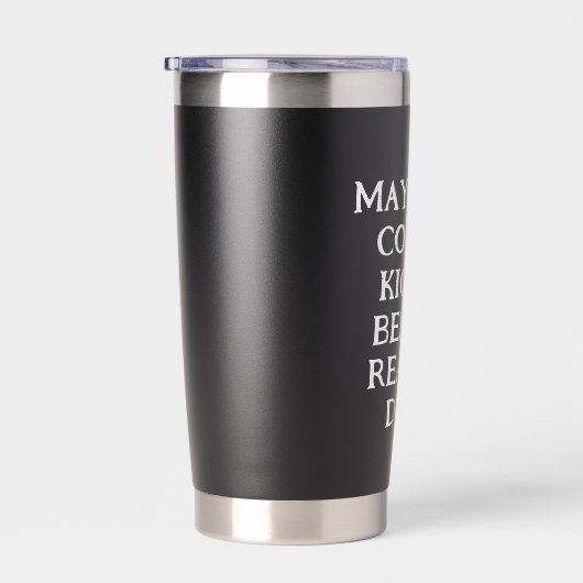 May Your Coffee Kick In Thermal Tumbler Funny Mug Thermobecher (Rechts)