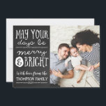 May Your Days Be Merry and Bright Photo Card Feiertagskarte<br><div class="desc">Use our photo Christmas cards with "May Your Days Be Merry and Bright" wording with a chalkboard background to wish your friends and family a Merry Christmas. BONUS: The patterned backer can be changed to a different pattern and color. Go to the "Personalize This Template" section then click the "Click...</div>