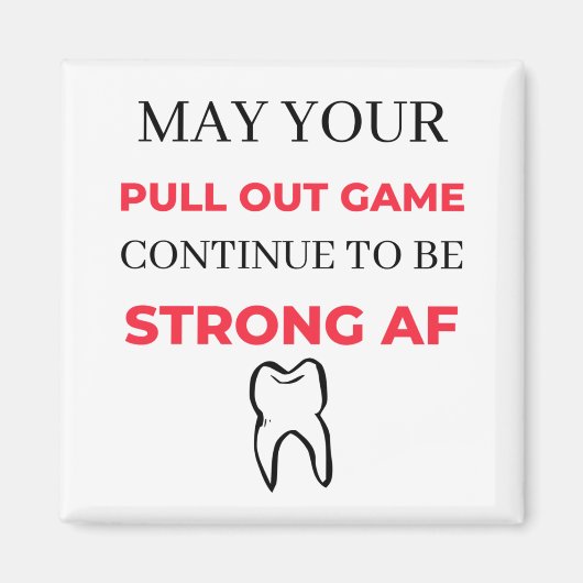 May Your Pull Out Game Continuto to to be Strong A Magnet (Vorne)