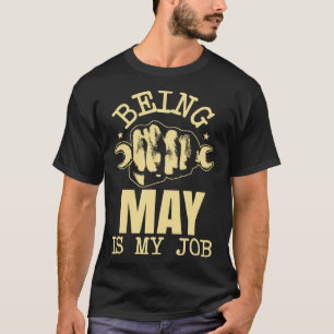 May zu sein ist meine Aufgabe T-Shirt