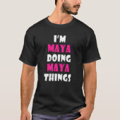 Maya macht Maya Dinge Funny Maya T-Shirt (Vorderseite)