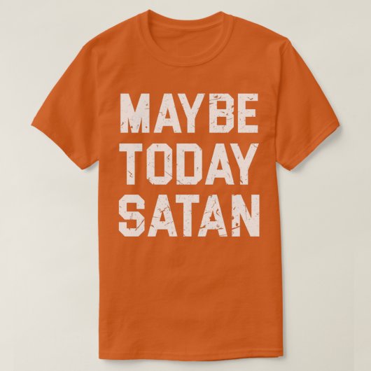 MAYBE HEUTE SATAN T T-Shirt (Design vorne)