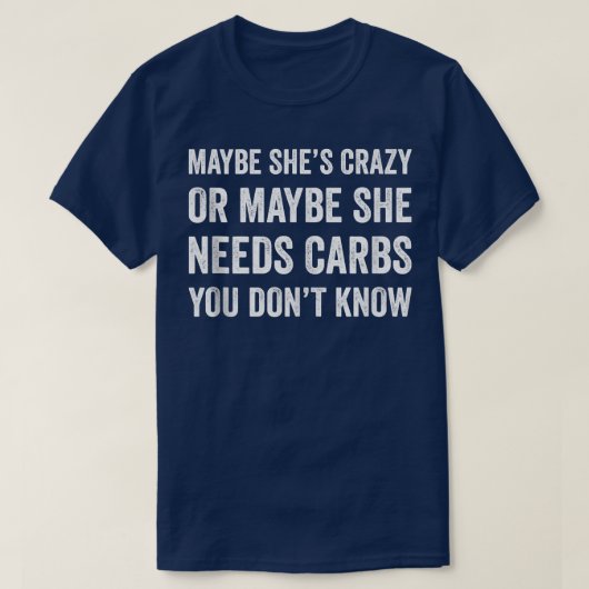 Maybe She's Crazy Maybe She Needs Carbs Fitness Gy T-Shirt (Design vorne)