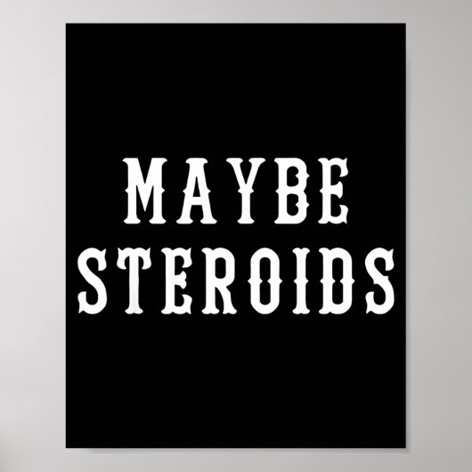 Maybe Steroid Funny Bodybuilding Weightlifting Gym Poster (Vorne)