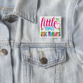 Maybe The Little Things Are Actually The Big Thing Button (Beispiel)