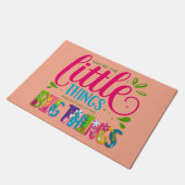 Maybe The Little Things Are Actually The Big Thing Fußmatte (Schrägansicht)