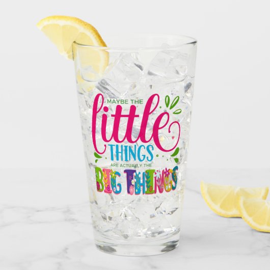 Maybe The Little Things Are Actually The Big Thing Glas (Vorderseite Ice)