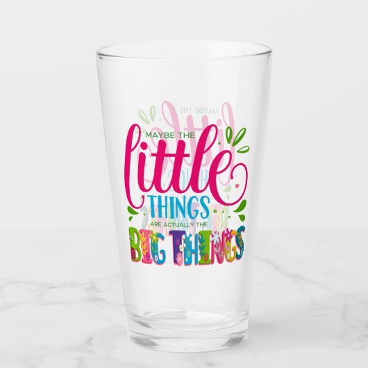 Maybe The Little Things Are Actually The Big Thing Glas (Vorderseite)