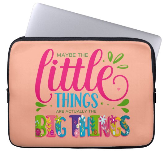 Maybe The Little Things Are Actually The Big Thing Laptopschutzhülle (Vorderseite)