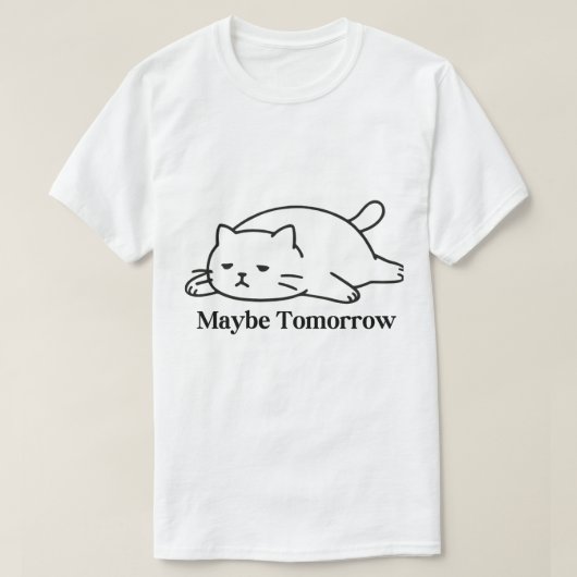 Maybe Tomorrow Procrastination Funny Quote Design T-Shirt (Design vorne)