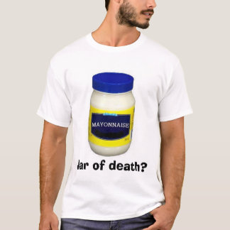 Mayonniase: Glas des Todes? T-Shirt