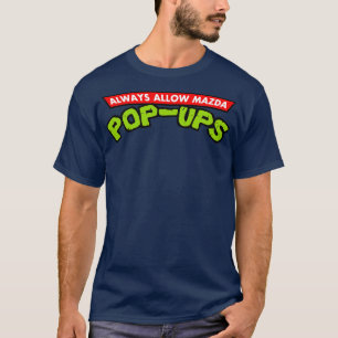 Mazda PopUps immer zulassen T-Shirt