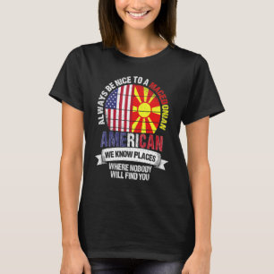 Mazedonisch Amerikaner Wir kennen Orte, an denen M T-Shirt