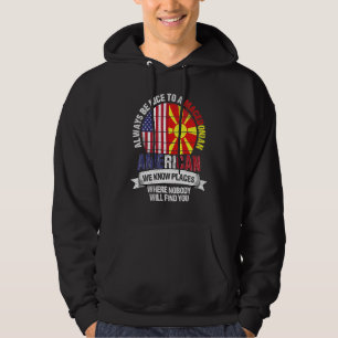 Mazedonischer Amerikaner Wir kennen Orte, an denen Hoodie