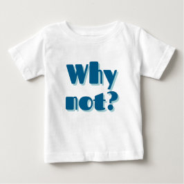 Mazipoodles Warum nicht? Baby T-shirt