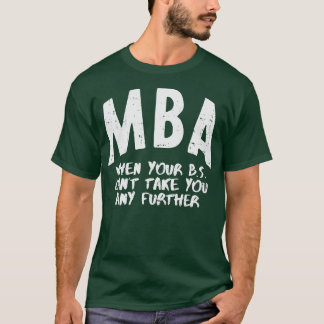 MBA bedeutet Funny Masters Degger Abschluss Men Wo T-Shirt