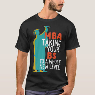 MBA mit BS zu neuen Level Funny Masters Grad Gr T-Shirt