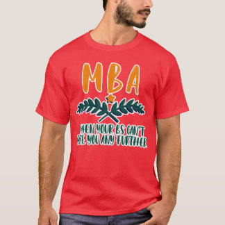 MBA, wenn deine Bs dich nicht weiterbringen Gesche T-Shirt