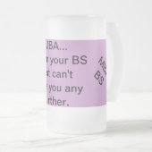 MBA, wenn Ihre BS Sie nicht irgendwie nehmen Mattglas Bierglas (VorderseiteRechts)