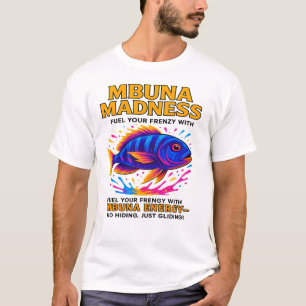 Mbuna Madness - Funny Cichlid Energy T-Shirt