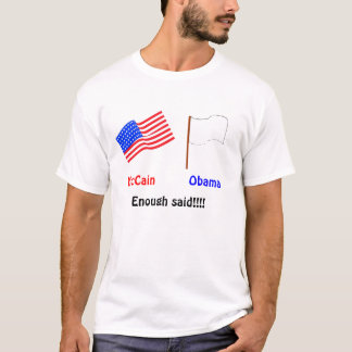 McCain oder Obama.  Genug sagten! T-Shirt